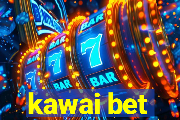 kawai bet